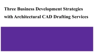 Three Business Development Strategies with Architectural CAD Drafting Services