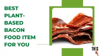 Best Plant-Based Bacon Food Item for you - This Company