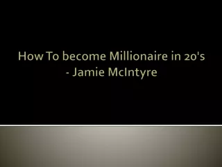 How To become Millionaire in 20's - Jamie McIntyre