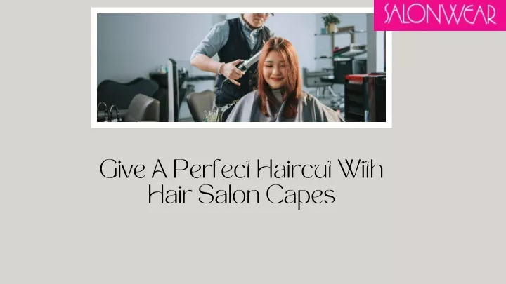 give a perfect haircut with hair salon capes