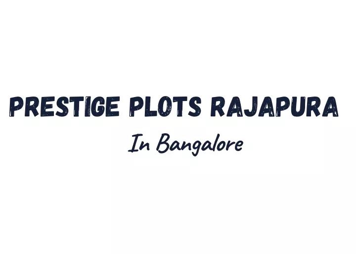 prestige plots rajapura in bangalore