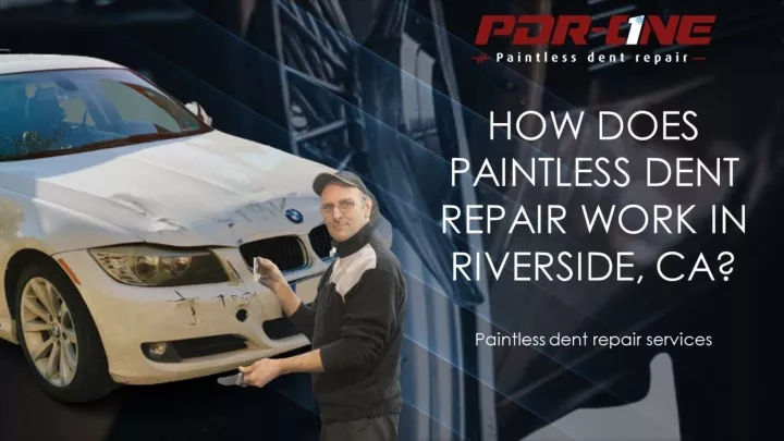 how does paintless dent repair work in riverside