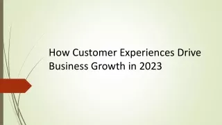 How Customer Experiences Drive Business Growth in 2023