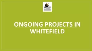 ongoing projects in whitefield