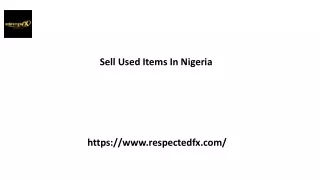 Sell Used Items In Nigeria Respectedfx.com...