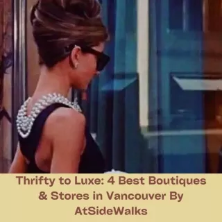 Thrifty to Luxe 4 Best Boutiques & Stores in Vancouver (1)