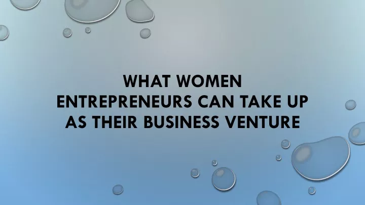 what women entrepreneurs can take up as their business venture