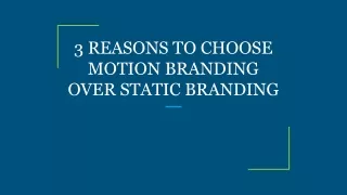 3 reasons to choose motion branding over static