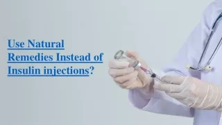use natural remedies instead of insulin injections