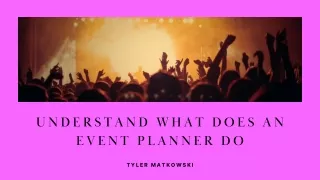 Event Planner Role: What Does He or She Do? | Tyler Matkowski