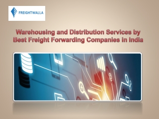 Warehousing and Distribution Services by Best Freight Forwarding Companies in India