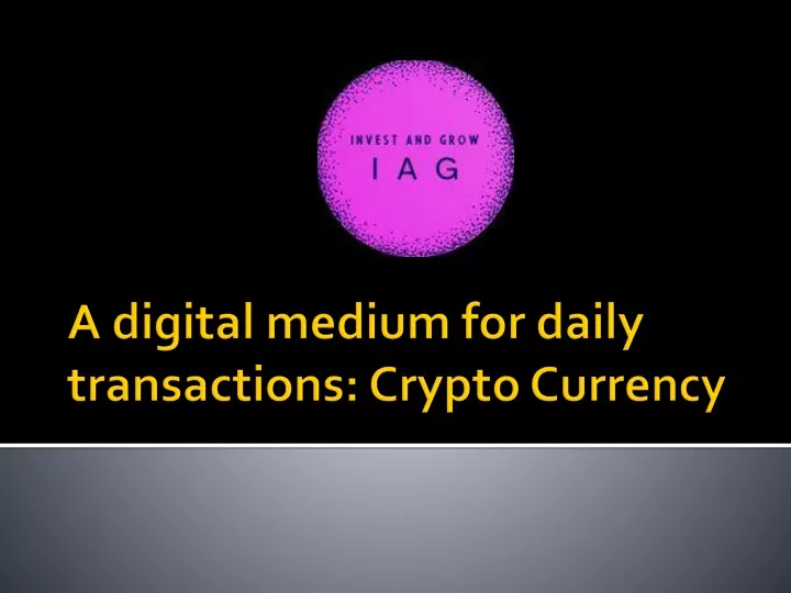 a digital medium for daily transactions crypto currency