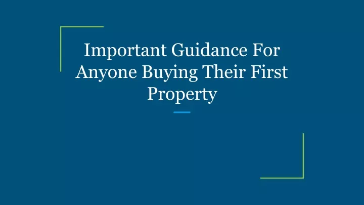 important guidance for anyone buying their first