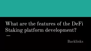 what are the features of the defi staking platform development