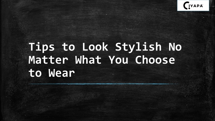 tips to look stylish no matter what you choose to wear