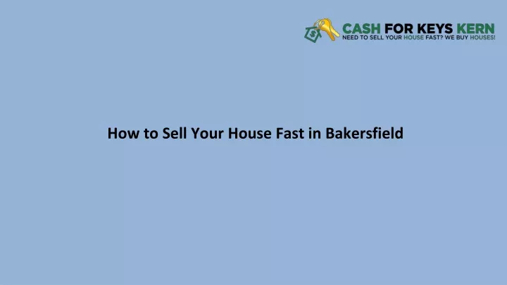 how to sell your house fast in bakersfield