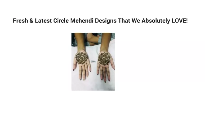 fresh latest circle mehendi designs that we absolutely love