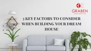 3 Key Factors to Consider When Building Your Dream House