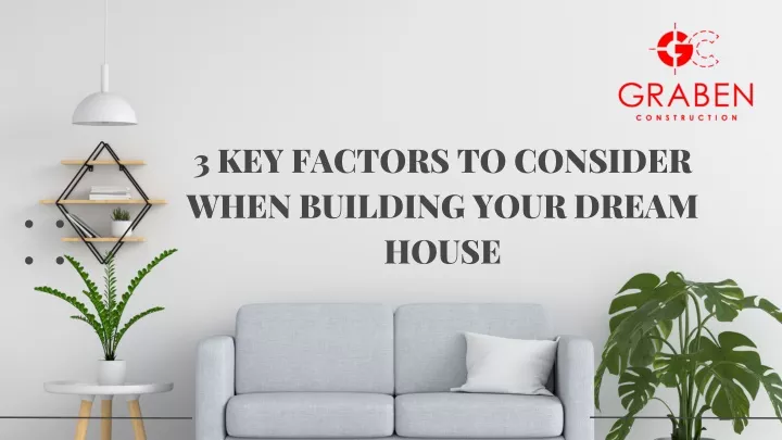 3 key factors to consider when building your