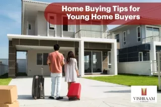Home Buying Tips for Young Home Buyers | Vishraam Builders