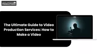 The Ultimate Guide to Video Production Services How to Make a Video