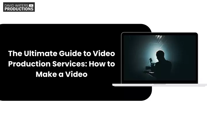 the ultimate guide to video production services