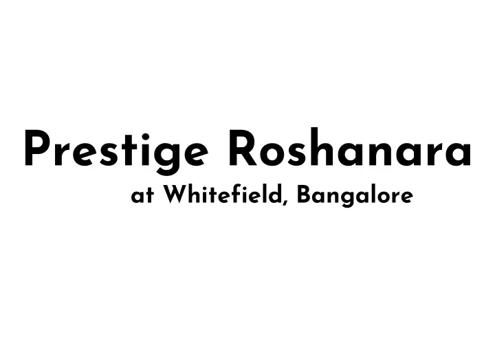 prestige roshanara at whitefield bangalore