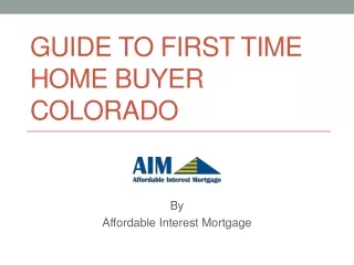 Guide to First Time Home Buyer Colorado
