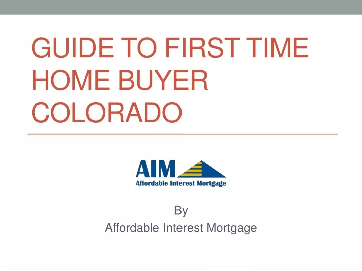 guide to first time home buyer colorado