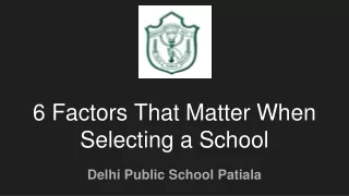 6 factors that matter when selecting a school