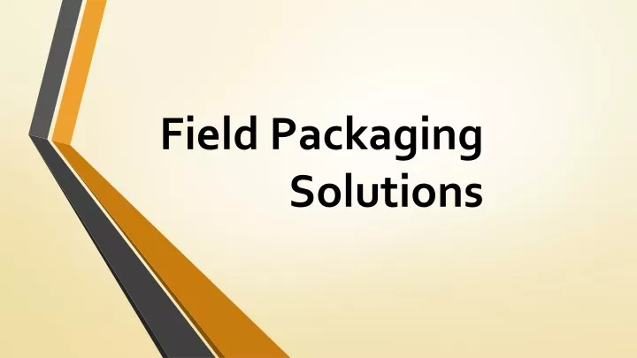 field packaging solutions