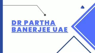 dr partha banerjee uae - best doctor ever