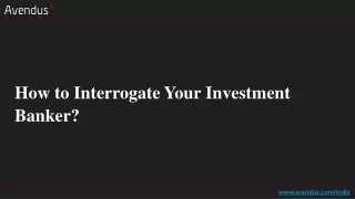 how to interrogate your investment banker