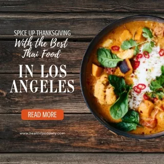 Spice Up Thanksgiving with the Best Thai Food in Los Angeles
