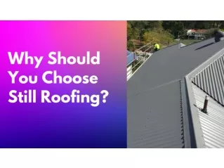 Why Should You Choose Still Roofing?