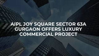 AIPL JOY SQUARE SECTOR 63 GURGAON