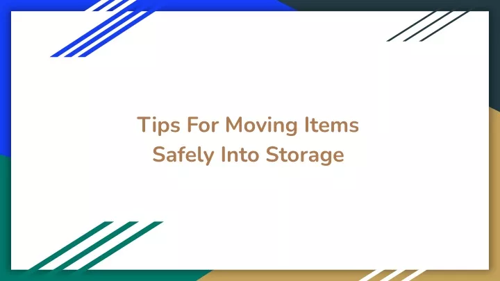 tips for moving items safely into storage