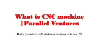 What is CNC machine | Parallel Ventures