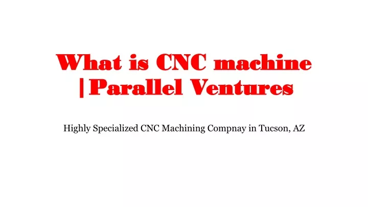 what is cnc machine parallel ventures