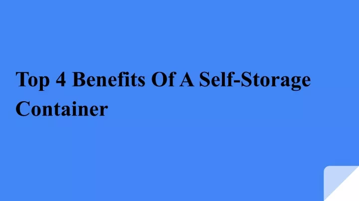 top 4 benefits of a self storage container