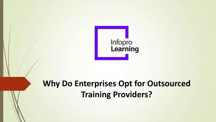 why do e nterprises o pt for outsourced t raining providers