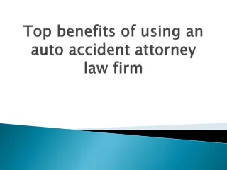 top benefits of using an auto accident attorney law firm