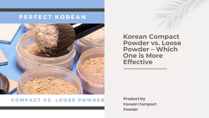 korean compact powder vs loose powder which