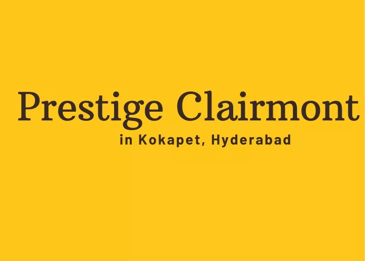 prestige clairmont in kokapet hyderabad