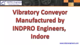 Vibratory Conveyor Manufactured by INDPRO Engineers, Indore