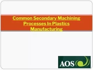 Common Secondary Machining Processes In Plastics Manufacturing
