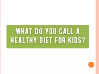 What Do You Call a Healthy Diet for Kids - Danone India
