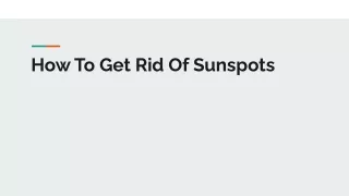 How To Get Rid Of Sunspots