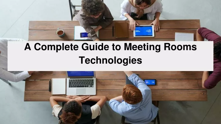 a complete guide to meeting rooms technologies
