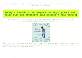 (Download) Daddy's Shoulders An imaginative rhyming book for Black dads and daughters (The Amazing A'Dina Series) (DOWNL